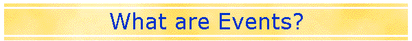 What are Events?