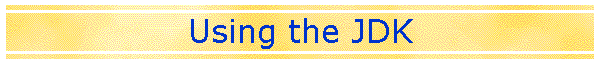 Using the JDK