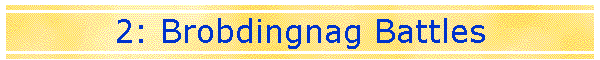2: Brobdingnag Battles