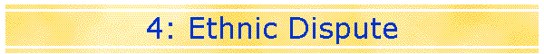 4: Ethnic Dispute