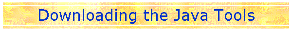 Downloading the Java Tools