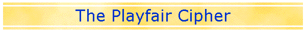 The Playfair Cipher