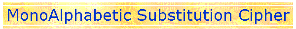 MonoAlphabetic Substitution Cipher