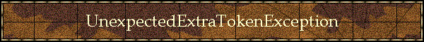 UnexpectedExtraTokenException
