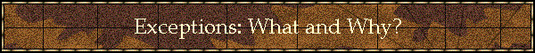 Exceptions: What and Why?