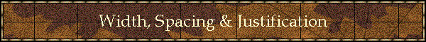 Width, Spacing & Justification