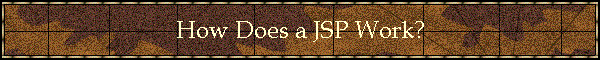 How Does a JSP Work?