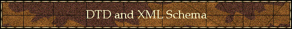 DTD and XML Schema