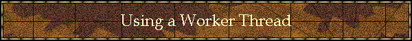 Using a Worker Thread