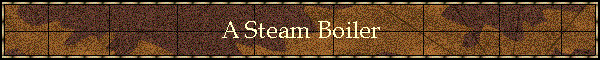 A Steam Boiler