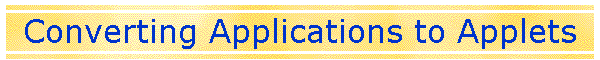Converting Applications to Applets