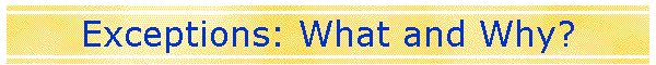 Exceptions: What and Why?