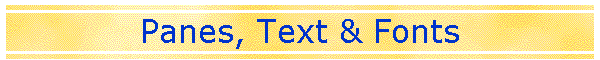 Panes, Text & Fonts