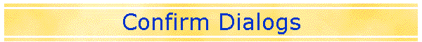 Confirm Dialogs