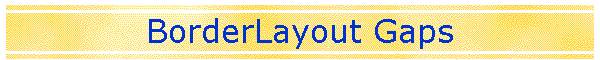 BorderLayout Gaps