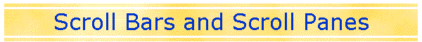Scroll Bars and Scroll Panes
